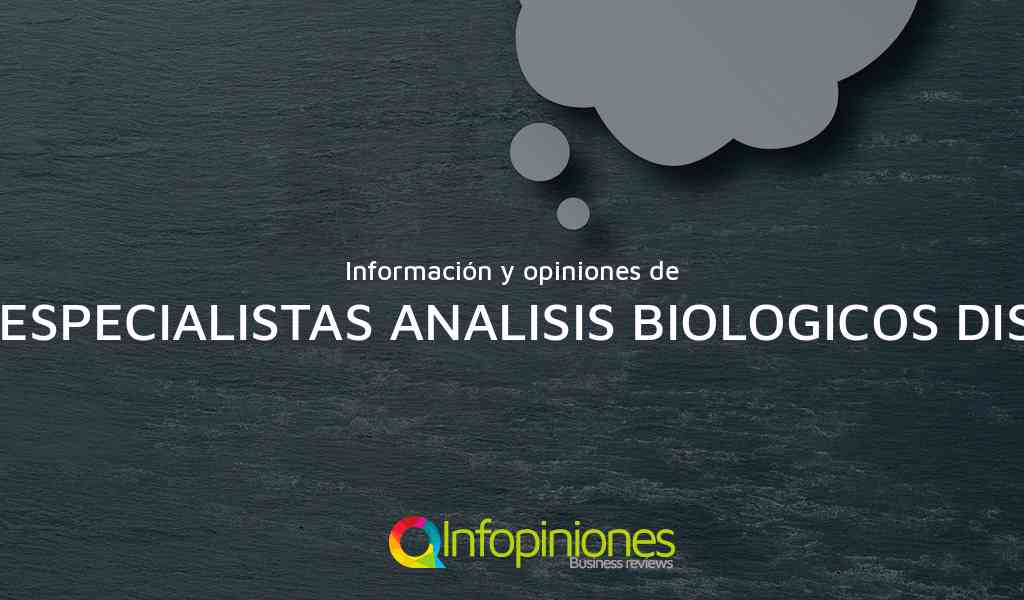 Información y opiniones sobre CENTRO ESPECIALISTAS ANALISIS BIOLOGICOS DISTRITO VI de NO IDENTIFICADA